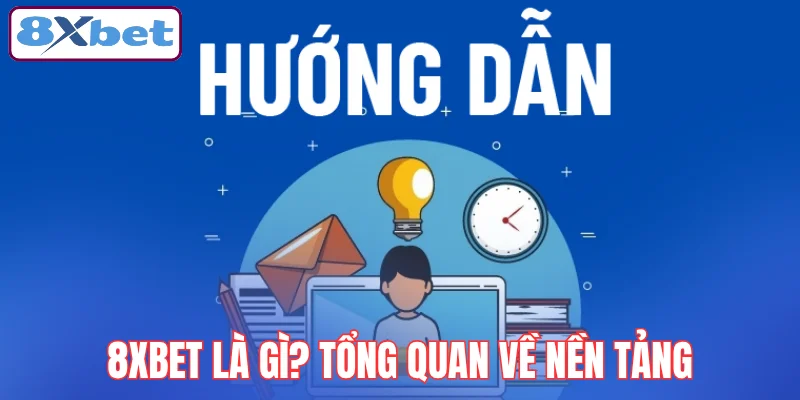 8xbet-la-gi-tong-quan-ve-nen-tang