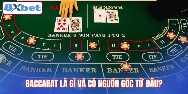 baccarat-la-gi-va-co-nguon-goc-tu-dau