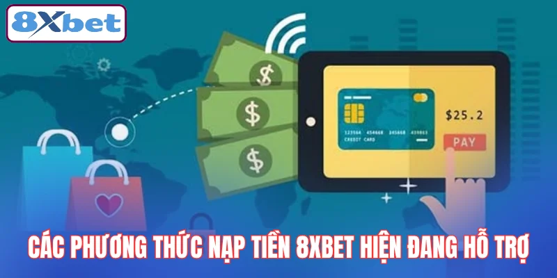 cac-phuong-thuc-nap-tien-8xbet-hien-dang-ho-tro
