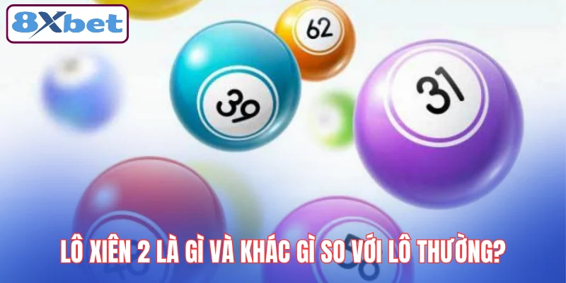 lo-xien-2-la-gi-va-khac-gi-so-voi-lo-thuong