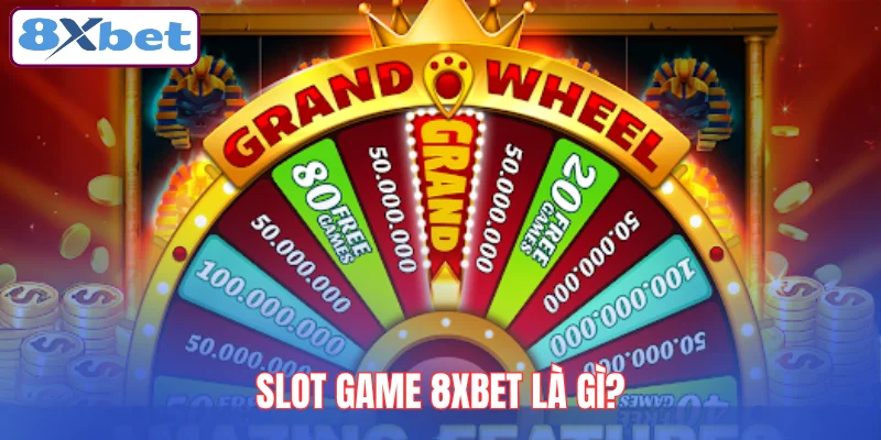 slot-game-8xbet-la-gi