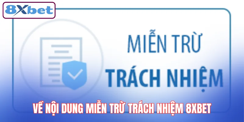 ve-noi-dung-mien-tru-trach-nhiem-8xbet